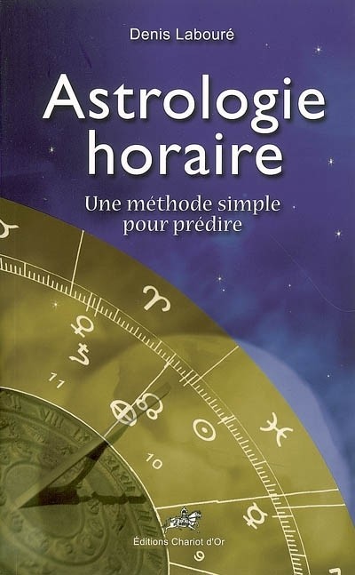Astrologie horaire : Une méthode simple pour prédire