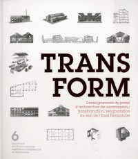 Trans-form : L'enseignement du projet d'architecture de reconversion/transformation/réhabilitation au sein de l'Ensa Normandie