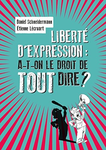 Liberté d'expression : a-t-on le droit de tout dire ?