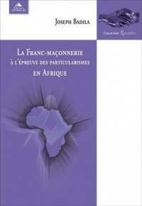 LA FRANC-MAÇONNERIEÀ L’ÉPREUVE DES PARTICULARISMESEN AFRIQUE