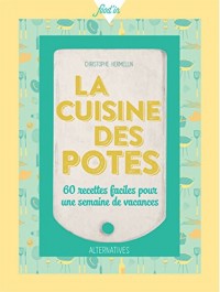 La cuisine des potes: 60 recettes faciles pour une semaine de vacances