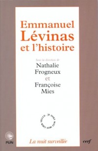 Emmanuel Lévinas et l'histoire : Actes du colloque international des Facultés universitaires Notre-Dame-de-la-Paix, 20-22 mai 1997