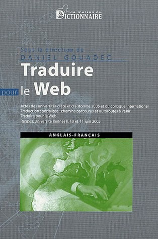 Traduction, terminologie, rédaction : Traduction spécialisée : chemins parcourus et autoroutes à venir ; Traduire pour le Web