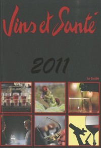 Vins et Santé 2011 : Le Guide