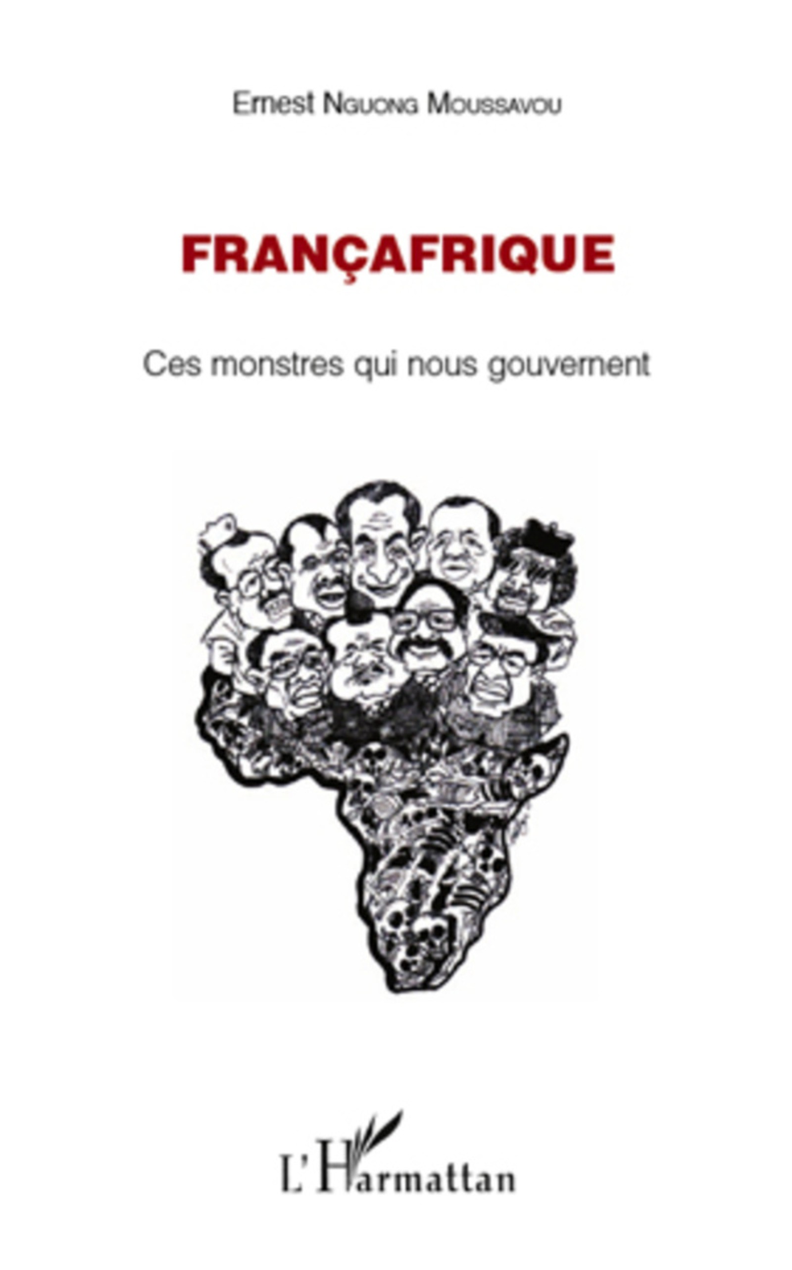 Francafrique (nguong) ces monstres qui nous gouvernent