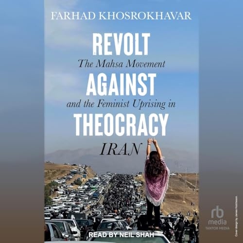 Revolt Against Theocracy: The Mahsa Movement and the Feminist Uprising in Iran