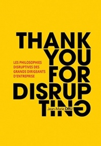 Thank You For Disrupting: Les philosophies disruptives des grands dirigeants d'entreprise (VILLAGE MONDIAL)