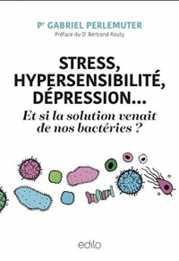 Stress, hypersensibilite, depression...