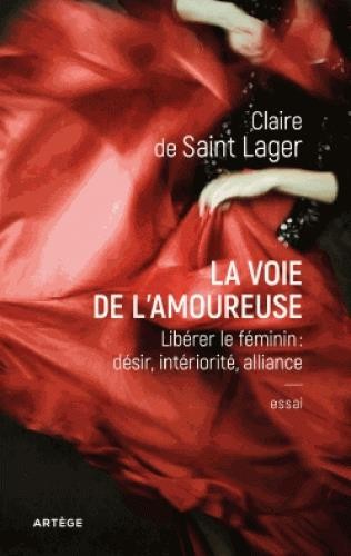 La voie de l'amoureuse: Libérer le féminin : désir, intériorité, alliance