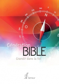 Génération Bible. Grandir dans la foi: Version Semeur. Orange