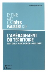 En finir avec les idées fausses sur l'aménagement du territo