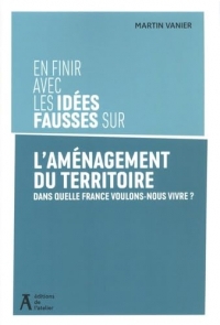 En finir avec les idées fausses sur l'aménagement du territo