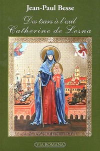 Des tsars à l'exil : Catherine de Lesna