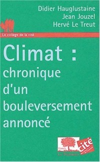 Climat : chronique d'un bouleversement annoncé