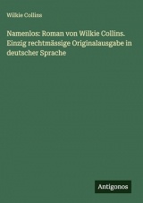 Namenlos: Roman von Wilkie Collins. Einzig rechtmässige Originalausgabe in deutscher Sprache
