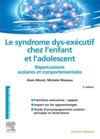 Le syndrome dys-exécutif chez l'enfant et l'adolescent: Répercussions scolaires et comportementales