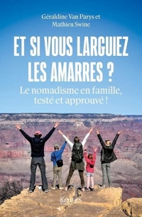 Et si vous larguiez les amarres ?: Le nomadisme en famille, testé et approuvé !