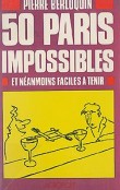 50 paris impossibles et neanmoins faciles a tenir