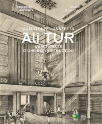 Ali Tur, Guadeloupe années 30 : L'architecte d'une reconstruction