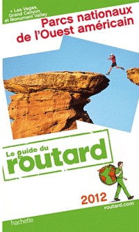 Guide du Routard Parcs nationaux de l'Ouest américain 2012