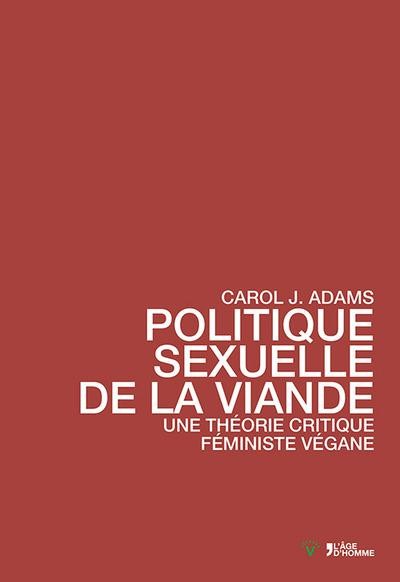Politique sexuelle de la viande, une théorie critique féministe végane