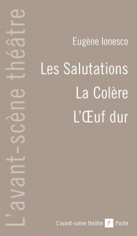 Les Salutations suivi de La Colère et de