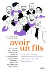 Avoir un fils: Neuf récits intimes sur l'éducation des garçons et la construction de la masculinité