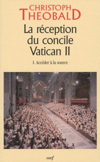 La réception du concile Vatican II : Tome 1, Accéder à la source