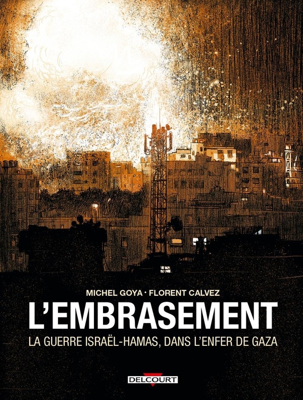 L'Embrasement - La guerre Israël - Hamas, dans l'enfer de Gaza