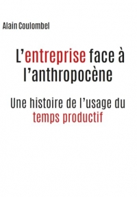 L'entreprise face à l'anthropocène: Une histoire de l'usage du temps productif