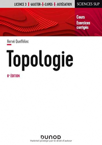 Topologie - 6e éd. - Cours et exercices corrigés: Cours et exercices corrigés