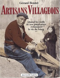 Artisans villageois : Quand les outils de nos grand-pères rythmaient la vie du bourg