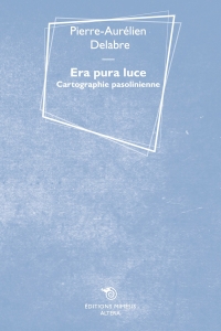 Era pura luce: Cartographie pasolinienne