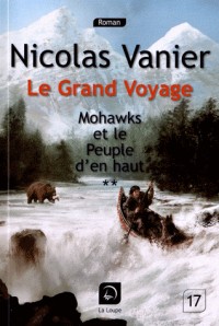 Le grand voyage - Mohawks et le peuple d'en haut tome 2 (Grands caractères)