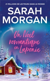 Un Noël romantique en Laponie: La dernière romance de Noël de Sarah Morgan en poche ! [Poche]