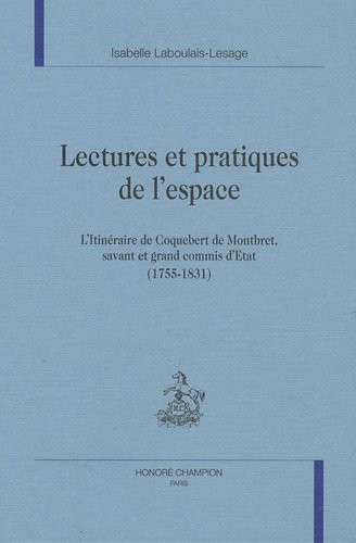 Lectures et pratiques de l'espace : L'itinéraire de Coquebert de Montbret, savant et grand commis d'Etat (1755-1831)