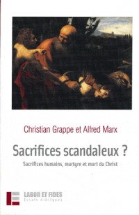 Sacrifices scandaleux ? : Sacrifices humains, martyre et mort du Christ