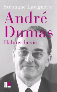 André Dumas: Habiter la vie