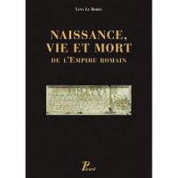 Naissance, vie et mort de l'empire romain