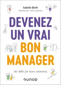 Devenez un vrai bon manager: 30 défis (et leurs solutions)