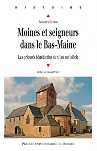 Moines et seigneurs dans le Bas-Maine: Les prieurés bénédictins du Xe au XIIIe siècle