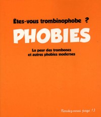 Phobies : Etes-vous trombinophobe ? La peur des trombones et autres phobies modernes