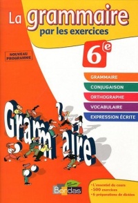 La grammaire par les exercices 6e - Cahier d'exercices - Edition 2011