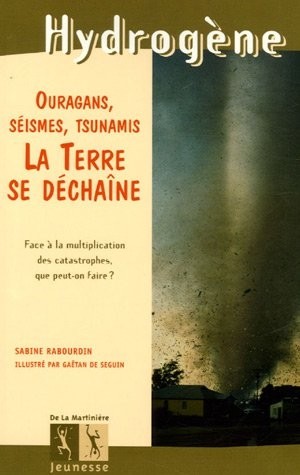 La Terre se déchaîne : Ouragans, séismes, tsunamis