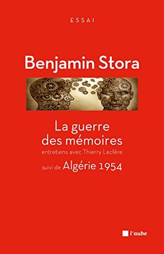 La Guerre des mémoires, suivi de Algérie 1954