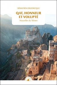 Qat, honneur et volupté : Nouvelles du Yémen