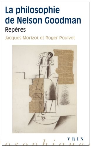 La philosophie de Nelson Goodman :
Repères