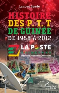 Histoire des P. T. T de Guinée: de 1958 à 2012