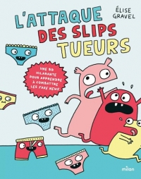 L'attaque des slips tueurs - la BD pour apprendre à combattre les fake news