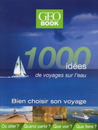 Géobook 1000 idées de voyages sur l'eau